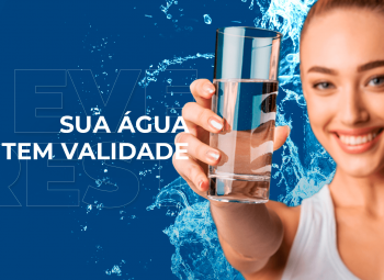 Sua Água Tem Validade! Você Sabia?